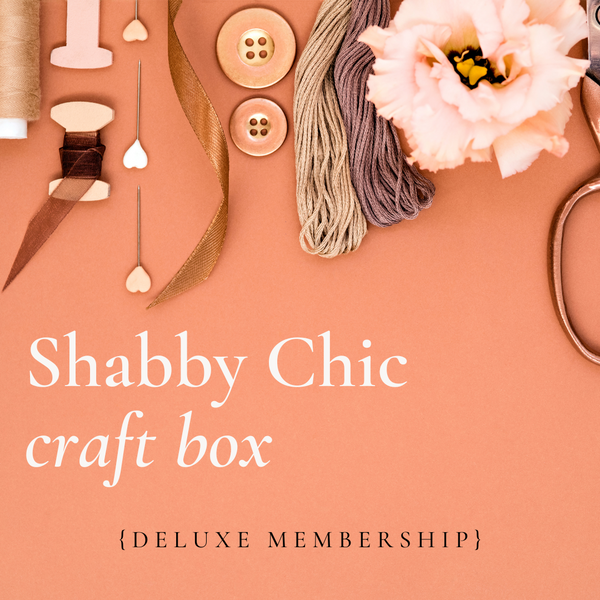 Shabby Chic Craft Box - Deluxe Membership