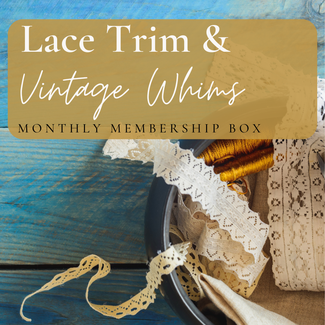 Lace Trims & Vintage Whims (Monthly Membership Box) Shop with Talisa